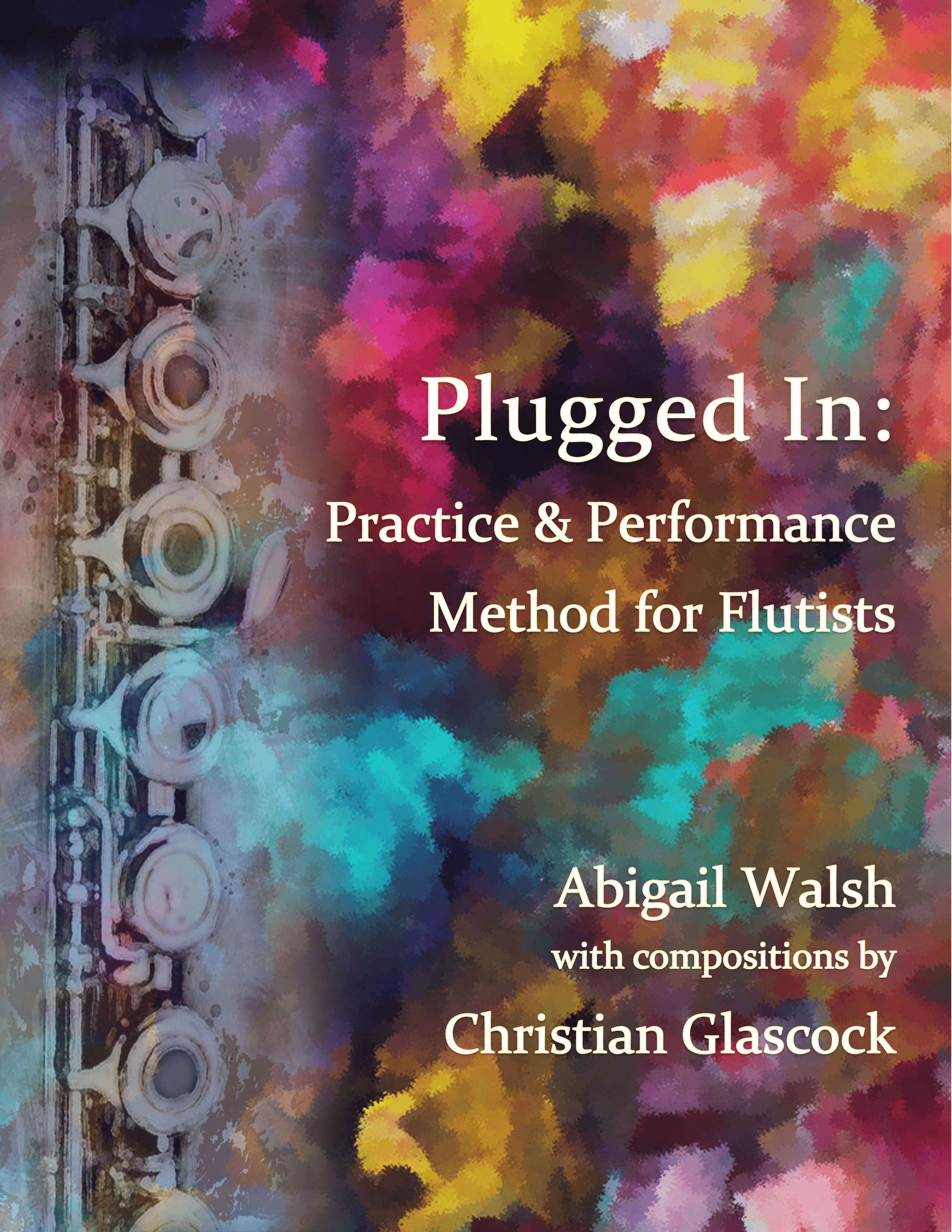 Cover of Plugged In: Practice and Performance Method for Flutists by Abigail Walsh.